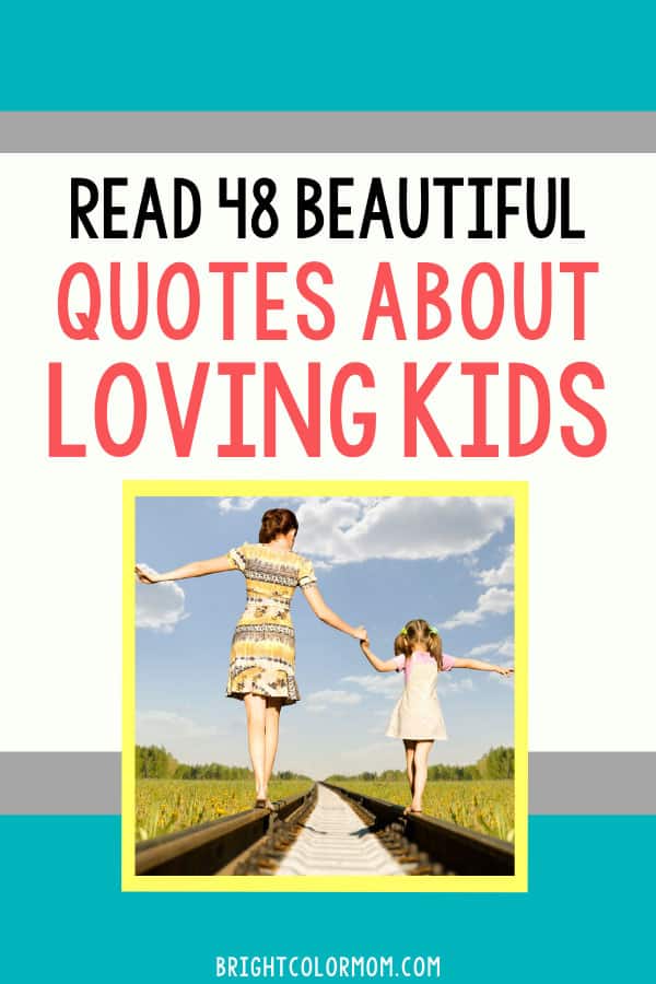 48 Beautiful Quotes About Loving Children for Mushy Parents