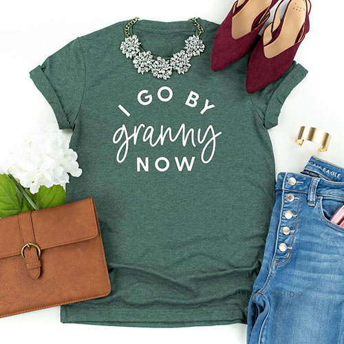 I go by granny now shirt