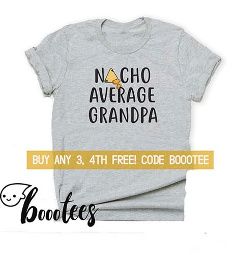 nacho average grandpa shirt