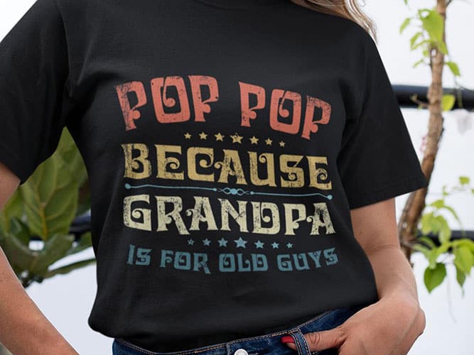pop pop because grandpa is for old guys shirt