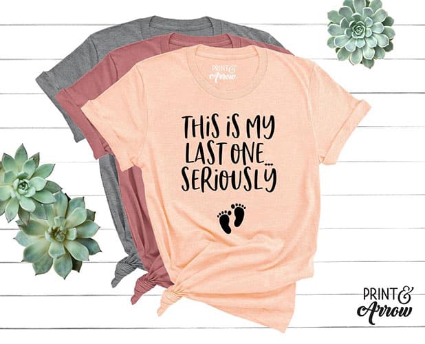 this is my last one... seriously pregnancy announcement shirt