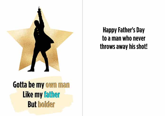 Father's Day card; the cover has an image of Hamilton silhouetted against a shining golden star with text "Gotta be my own man like my father but bolder"; inside reads "Happy Father's Day to a man who never throws away his shot!"