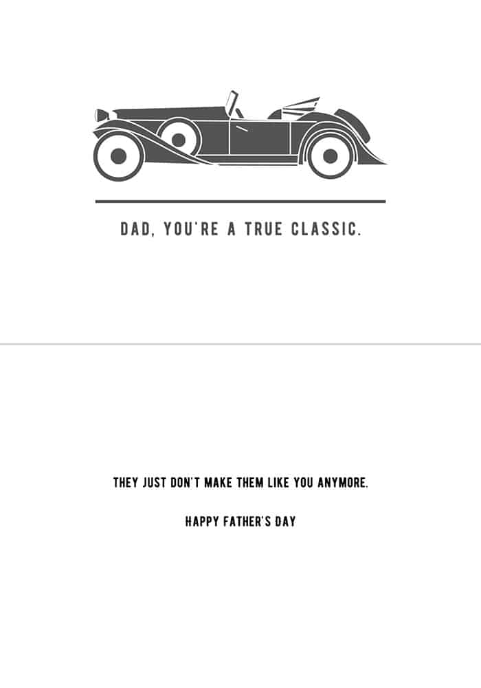 Father's Day card; the cover has an image of a classic car and reads "Dad, you're a true classic"; inside reads "They just don't make them like you anymore. Happy Father's Day"