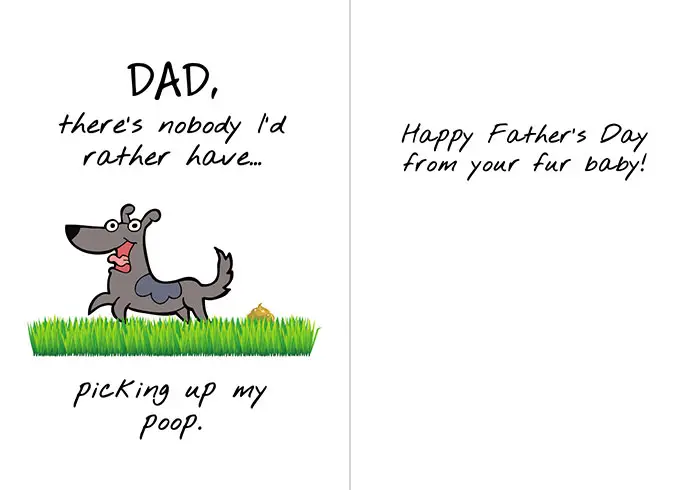 Father's Day card; the cover has an image of a dog running in grass after he's left a poo; reads "Dad, there's nobody I'd rather have picking up my poop"; inside reads "Happy Father's Day from your fur baby!"