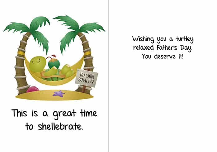 Father's Day card; the cover has an image of a turtle drinking from a coconut while relaxing in a hammock between two palm trees on the beach, and a sign that says "to a special son-in-law"; text reads "This is a great time to shellebrate;" inside reads "wishing you a turtley relaxed Father's Day. You deserve it!"