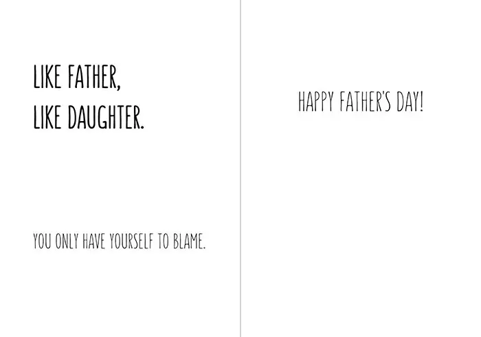 Father's Day card; the cover reads "like father, like daughter. You only have yourself to blame." Inside reads "Happy Father's Day!"