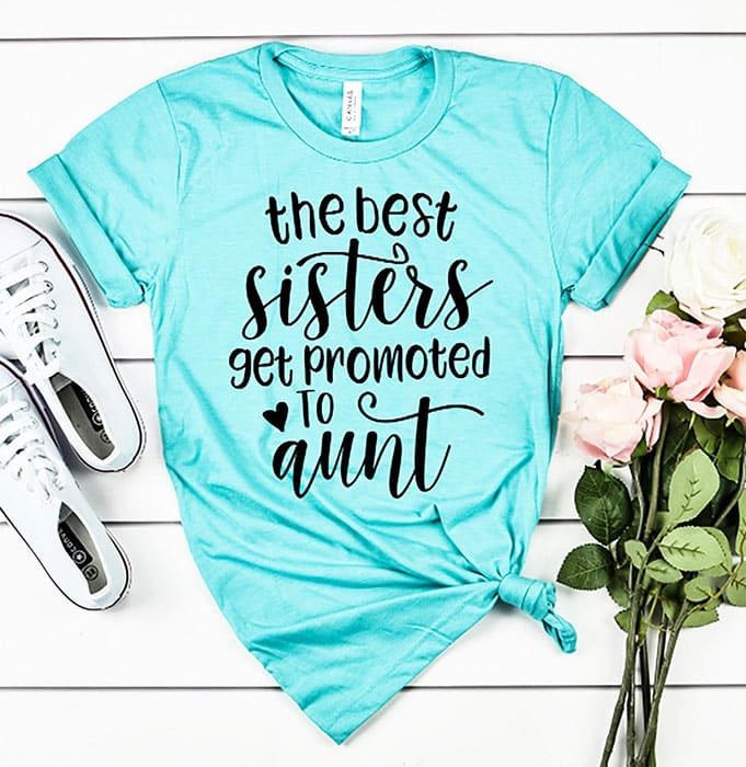 t-shirt that reads "the best sisters get promoted to aunt"