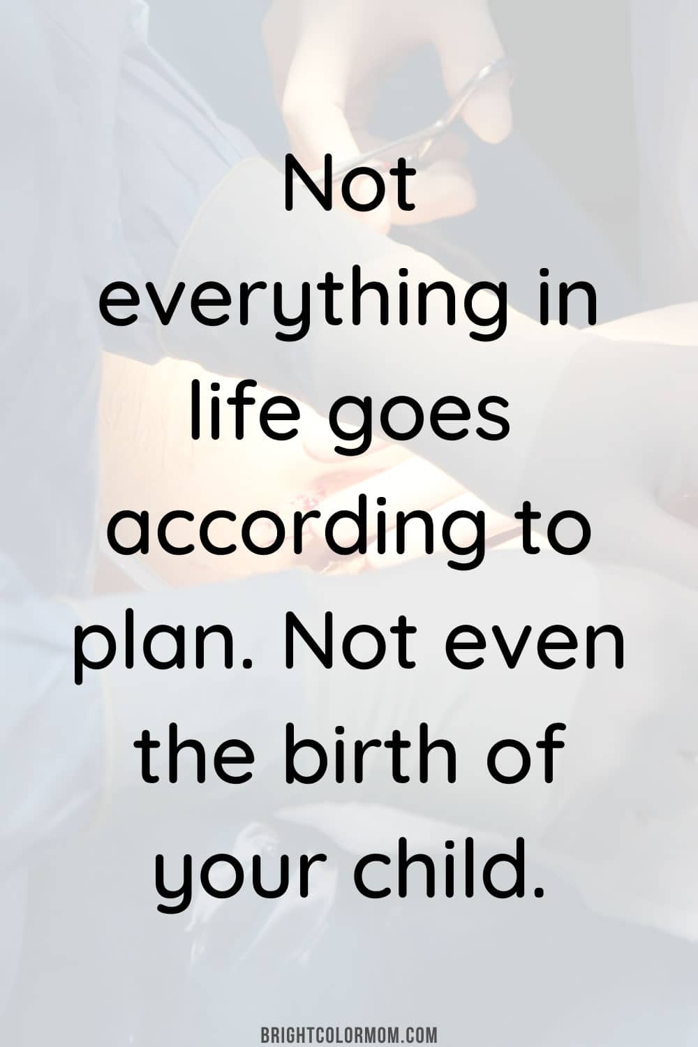 Not everything in life goes according to plan. Not even the birth of your child.