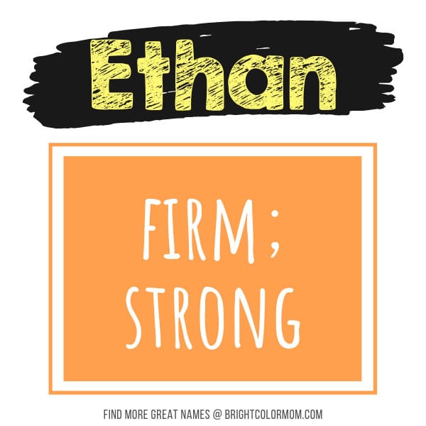 Ethan: firm; strong