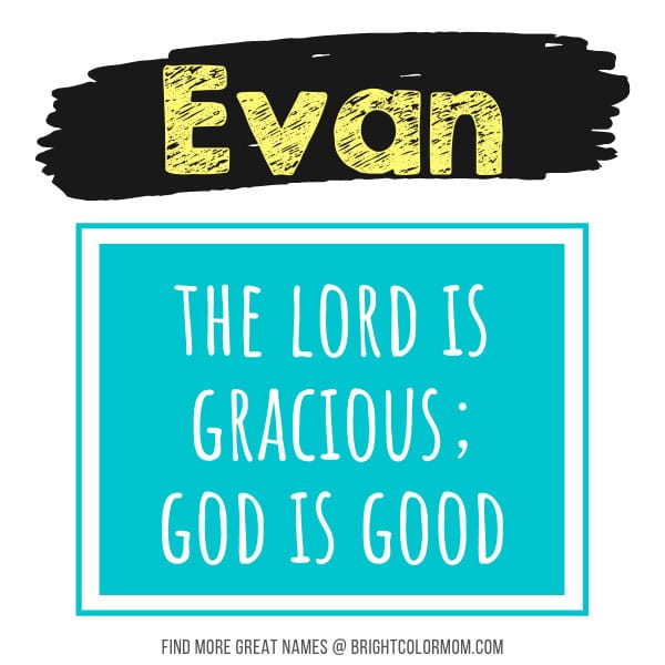 Evan: the Lord is gracious; God is good