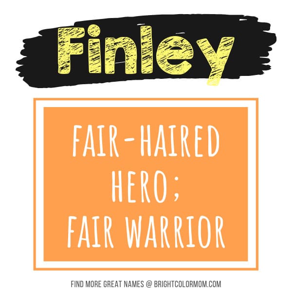 Finley: fair-haired hero; fair warrior