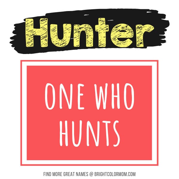 Hunter: one who hunts
