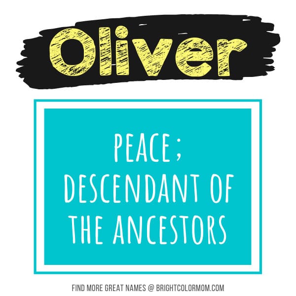 Oliver: peace; descendant of the ancestors