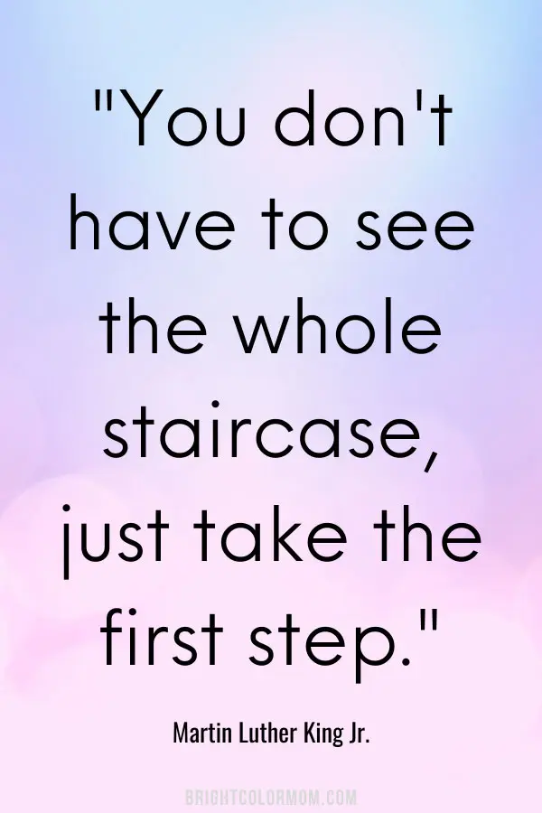 You don't have to see the whole staircase, just take the first step.