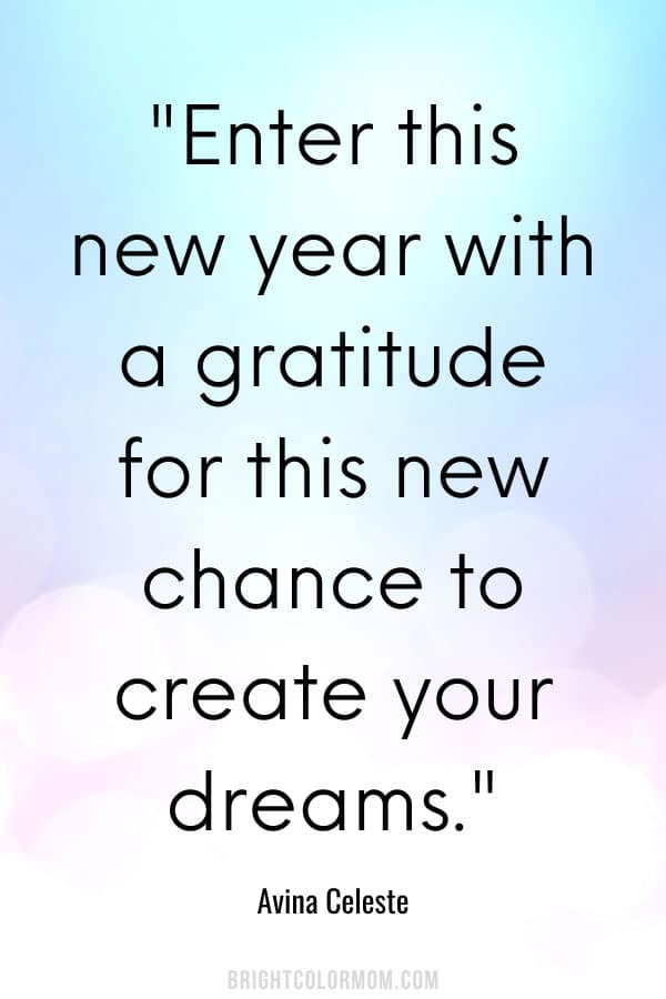 Enter this new year with a gratitude for this new chance to create your dreams.