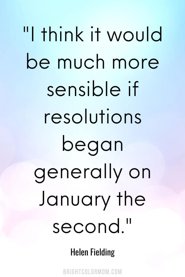 I think it would be much more sensible if resolutions began generally on January the second.