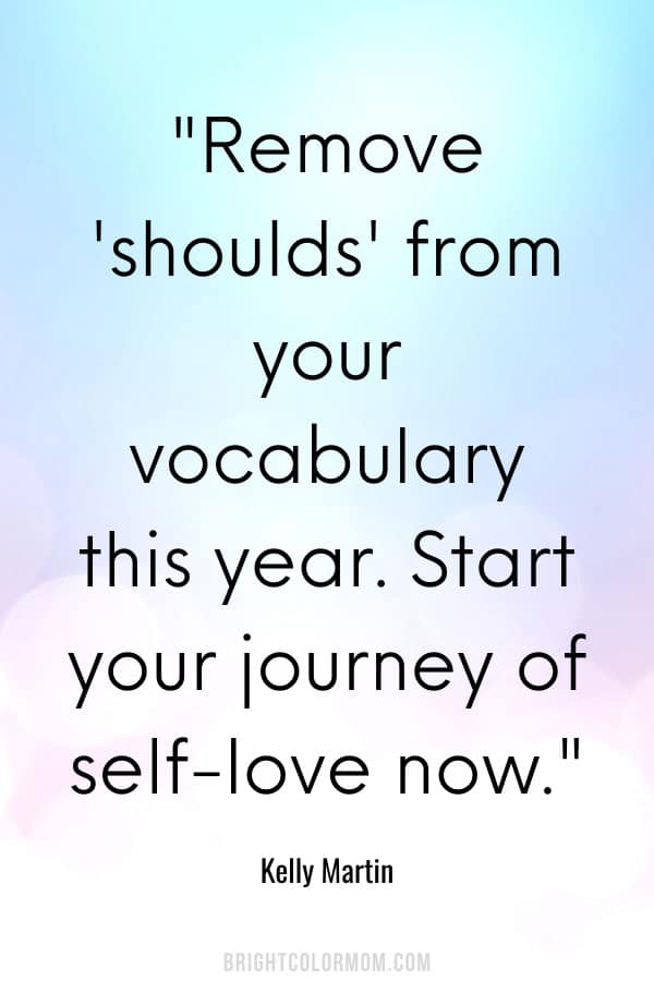 Remove 'shoulds' from your vocabulary this year. Start your journey of self-love now.