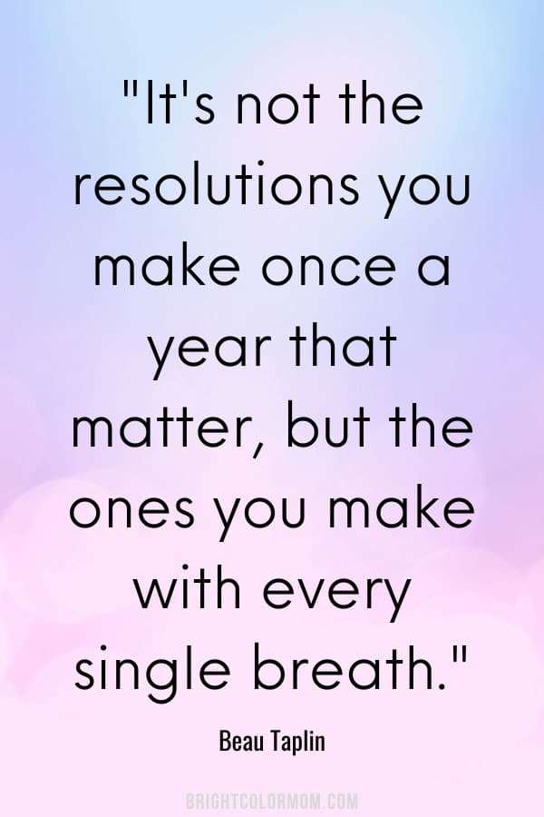 It's not the resolutions you make once a year that matter, but the ones you make with every single breath.