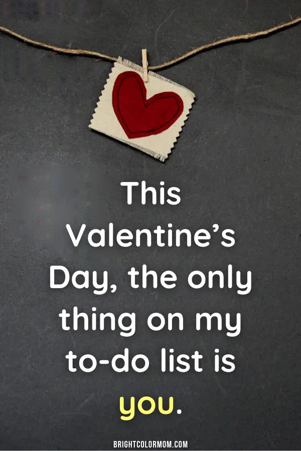 This Valentine's Day, the only thing on my to-do list is you.