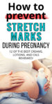 Text: How to prevent stretch marks during pregnancy, 12 of the best creams, lotions, and oils reviewed! Image shows a pregnant woman rubbing lotion on her belly while holding a lotion pump bottle.