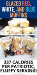 glazed red, white, and blue muffins with text: 337 calories per patriotic, fluffy serving