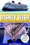 photos of the Disney Wish with text: "The complete review and guide to the Disney Wish: deck plans, food, pools, characters, shows, and more!"