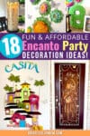 collage of DIY Encanto decorations with text that says "18 fun & affordable Encanto party decoration ideas!"