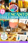 a collage of various Encanto-inspired foods with the text "13 easy & delicious Encanto food & drink ideas!"