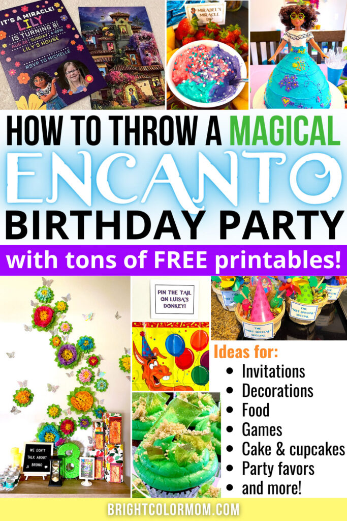 a collage of images from an Encanto birthday party with the text "How to throw a magical Encanto birthday party with tons of FREE printables! Ideas for: invitations, decorations, food, games, cake & cupcakes, party favors, & more!"