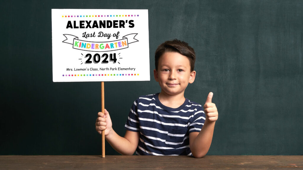 Last Day of Kindergarten Signs: 7 FREE Printable, Customizable Designs