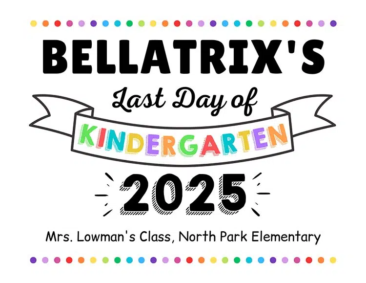 a sign that says Bellatrix's last day of kindergarten 2025