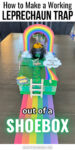 an image of a leprechaun trap craft with the text "How to make a working leprechaun trap out of a shoebox"
