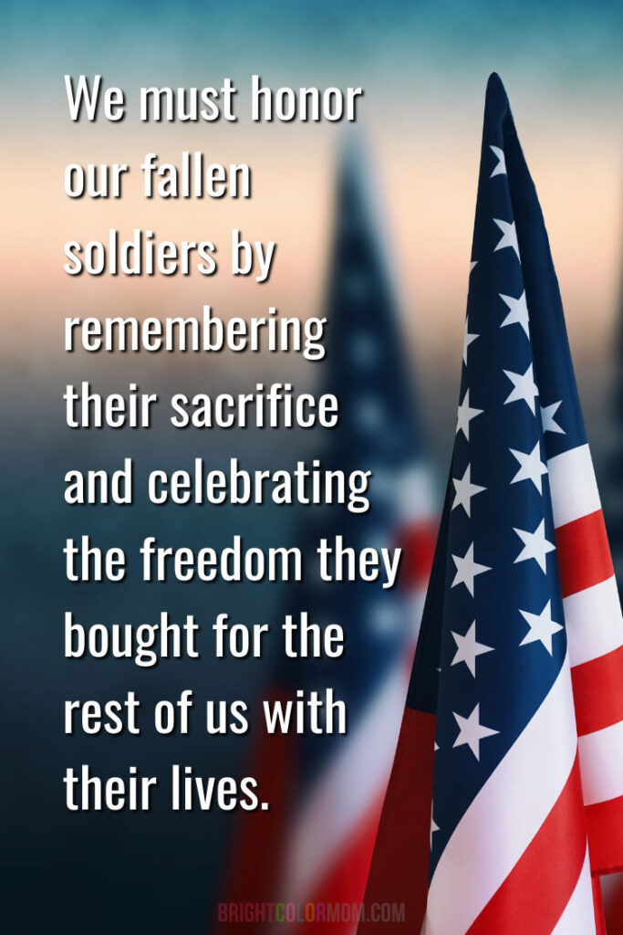 a bokeh image of multiple American flags and text overlay: "We must honor our fallen soldiers by remembering their sacrifice and celebrating the freedom they bought for the rest of us with their lives."
