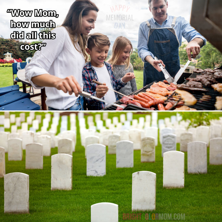 a split image; the top is a family grilling lots of meet together with a text overlay of "Wow Mom, how much did all this cost?" and the bottom image is a veteran cemetery with no text