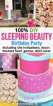 a collage of Sleeping Beauty birthday party ideas with this text overlay: "100% DIY Sleeping Beauty birthday party including the invitations, decor, themed food, games, AND cake!"